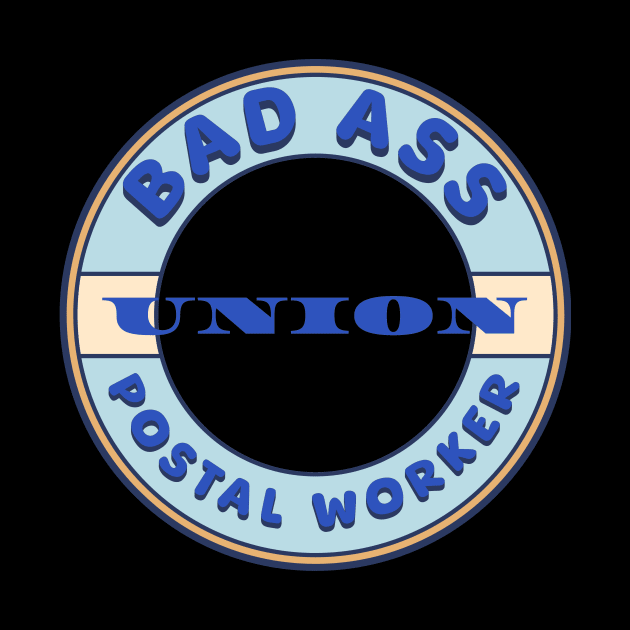 Bad Ass Union Postal Worker by Voices of Labor
