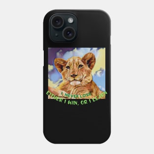 I never Lose, either I win, or I learn! Phone Case