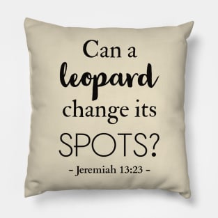 Can a leopard change its spots? Bible quote Pillow