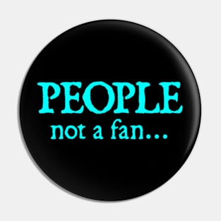 People Not A Fan Pin