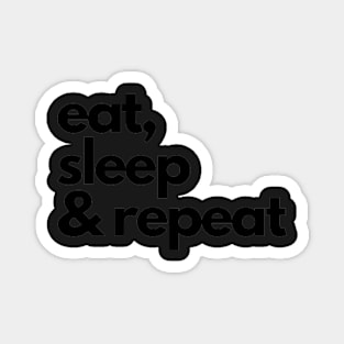 eat, sleep & repeat Magnet