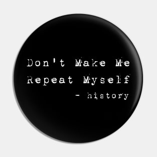 Teacher Don't Make Me Repeat Myself, Funny History Teacher best teacher gifts Pin