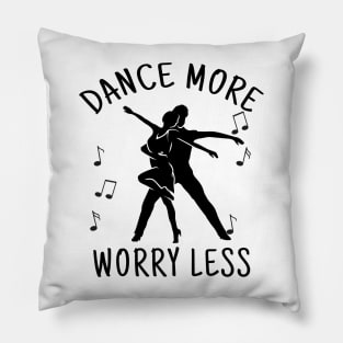 dance more worry less Pillow