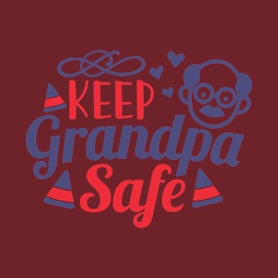 keep grandpa safe T-Shirt