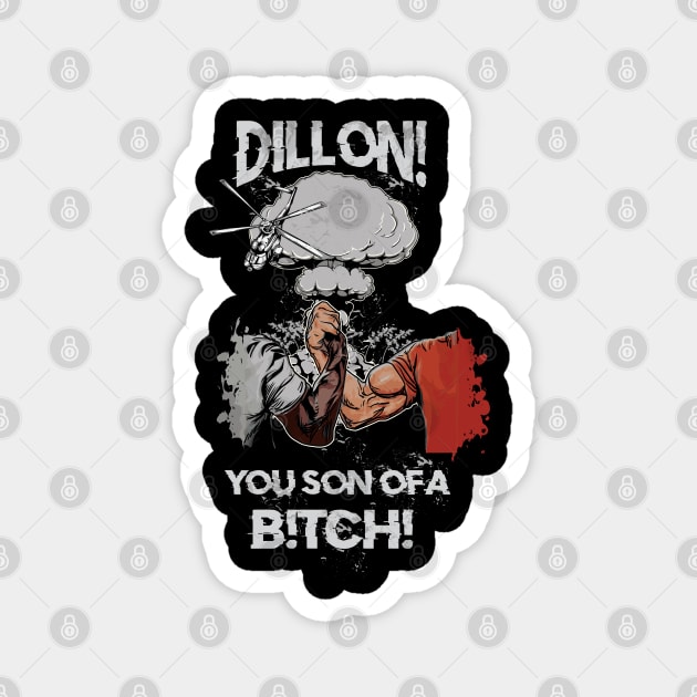 Dillon! You Son Of A B!TCH!  Predator Handshake Magnet by BigG1979