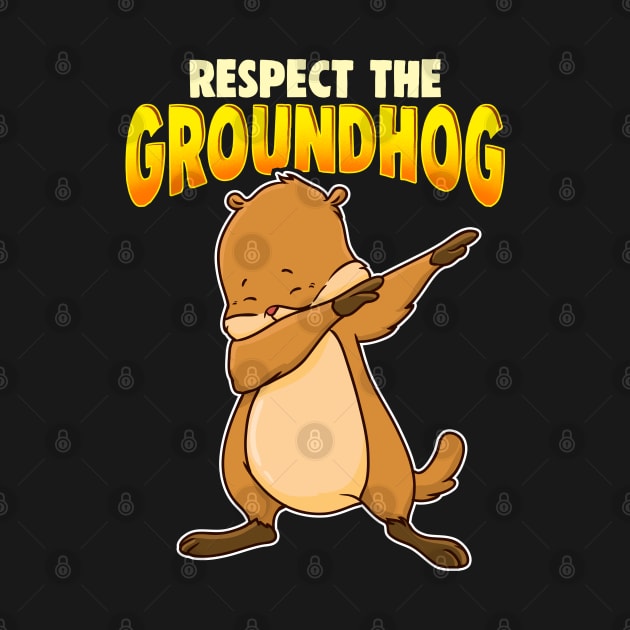 Respect The Groundhog Day by E