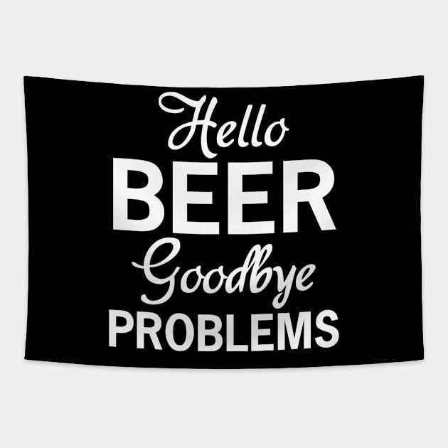 Hello Beer, Goodbye Problems Tapestry by HelloShirt Design