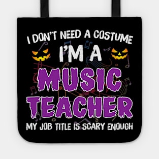 I_m A Music Teacher My Job Title Is Scary Costume Shirt Tote