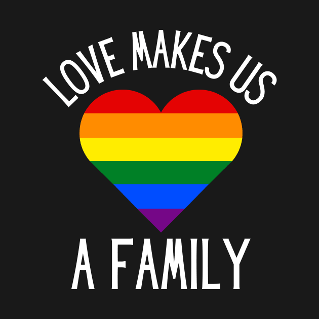 Love Makes Us a Family - Rainbow Heart by Prideopenspaces