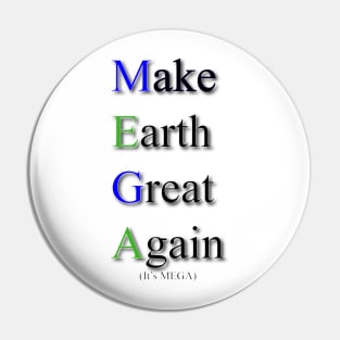 MEGA: Make Earth Great Again. Fight Climate Change Pin