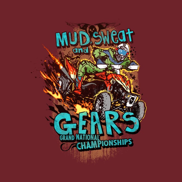 MUD SWEAT and GEARS! by teepublickalt69