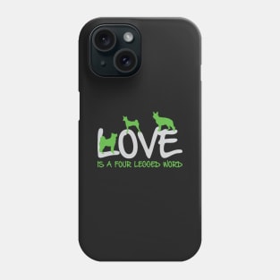 Love is a Four Legged Word Phone Case