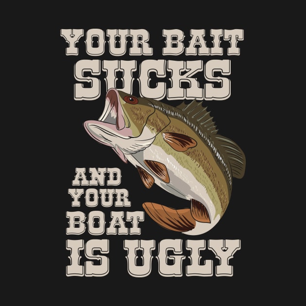 Funny Fishing Your Bait Sucks Quotes by shirtontour