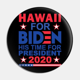 Hawaii For BIDEN His Time For President 2020 Shirt Pin