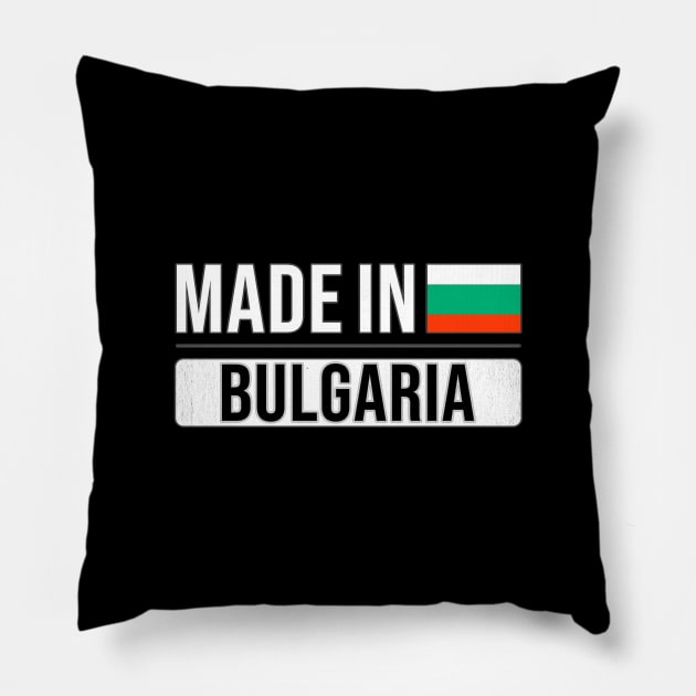 Made In Bulgaria - Gift for Bulgarian With Roots From Bulgaria Pillow by Country Flags