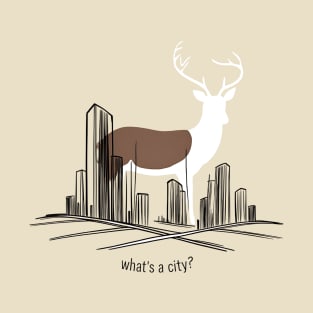 What’s A City Deer T-Shirt