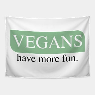 Vegans have more fun , vegan tee gift for friends Tapestry