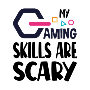 Happy Halloween - Funny Gamer, My Gaming Skills Are Scary T-Shirt