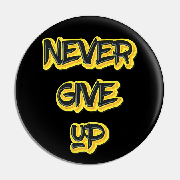 Never Give up Pin by MZeeDesigns