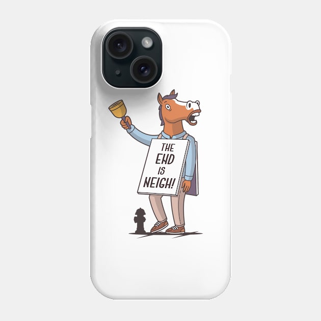 The End is Neigh! Phone Case by zoljo