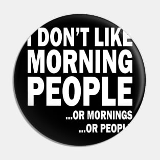 I don't like morning people or mornings or people Pin