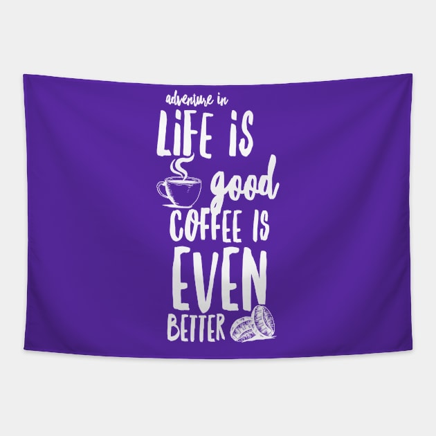 "Adventure in Life is Good Coffee is Even Better" Tapestry by Mig's Design Shop