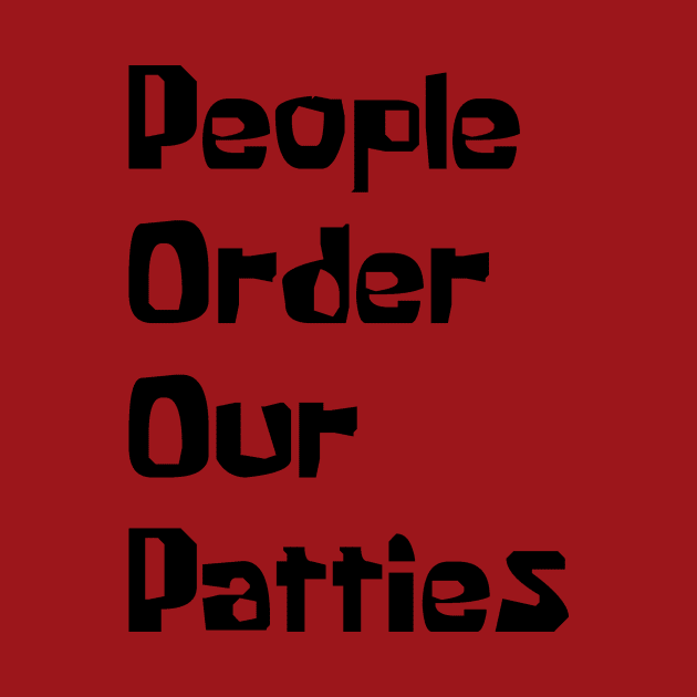 P.O.O.P. (People Order Our Patties) by LawyersInSpace