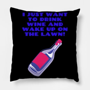 I Just Want to Drink Wine... Pillow