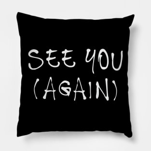 See You Again Pillow