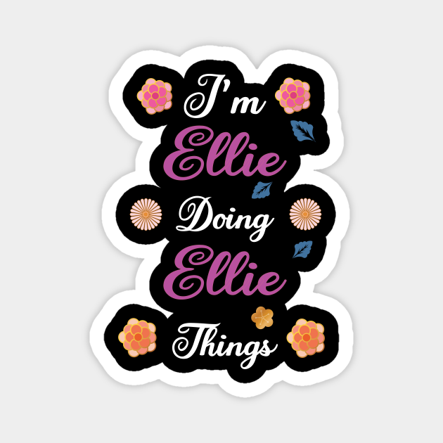 I'm Ellie Doing Ellie Things Funny Vintage Birthday Gift - Ellie Personalized Name Gift - Magnet | TeePublic I'm Ellie Doing Ellie Things Funny Vintage Birthday Gift - Ellie Personalized Name Gift - Magnet | TeePublic