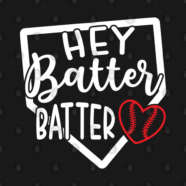 Discover Hey Batter Batter Baseball Softball Cute Funny - Baseball Lover Gift - T-Shirt