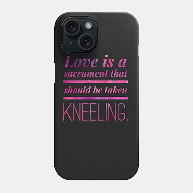 Love Is A Sacrament Phone Case by cipollakate