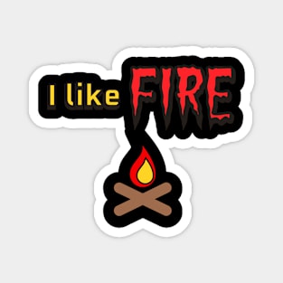 I Like Fire Magnet