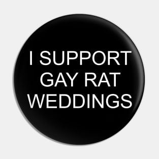 I support gay rat weddings Pin