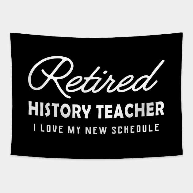 Retired History Teacher - I love my new schedule Tapestry by KC Happy Shop