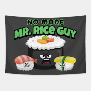 No more Mr. Rice guy funny punny sushi Tapestry