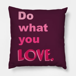 Do what you LOVE Pillow