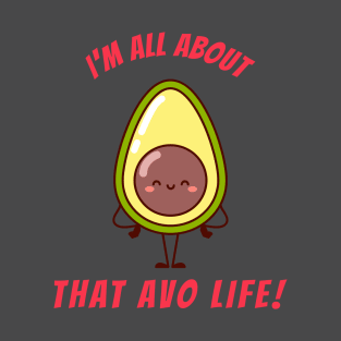 I'm all about that Avo Life T-Shirt