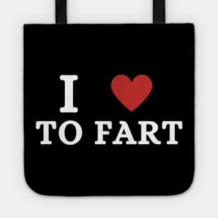 I Love To Fart Tote