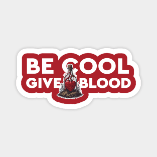 Be Cool Give Blood Help Heart Bottle Magnet