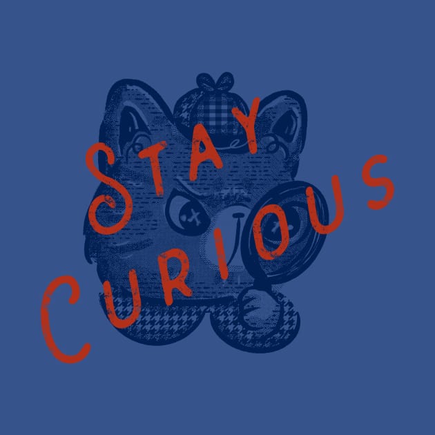 Stay Curious by Fluffymafi