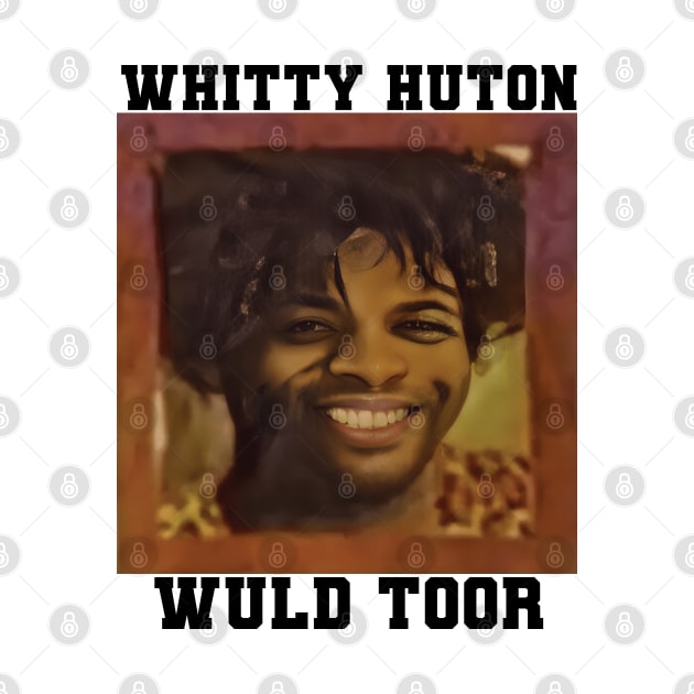 Whitty Huton Wuld Toor by For the culture tees