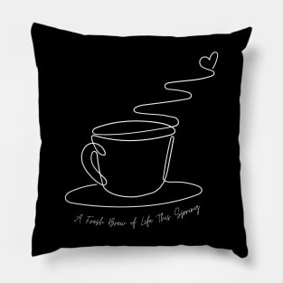 A Fresh Brew of Life This Spring Pillow