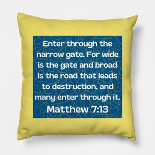 Bible Verse Matthew 7:13 Pillow