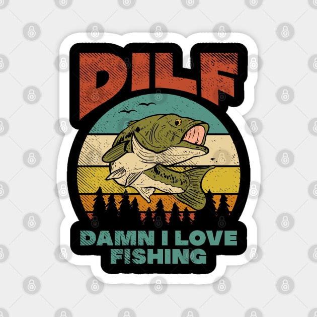 DILF Damn I Love Fishing Fisher Angler Bass Trout Magnet by Tom´s TeeStore