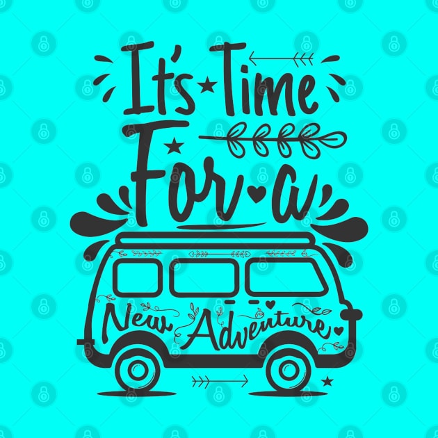 Its Time For a New Adventure - Travel Lover Quote Artwork by Artistic muss