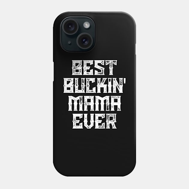 Best Buckin Mama Evers Phone Case by Stick Figure103