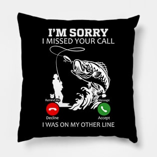 I’m Sorry I Was on My Other Line Fishing Pillow