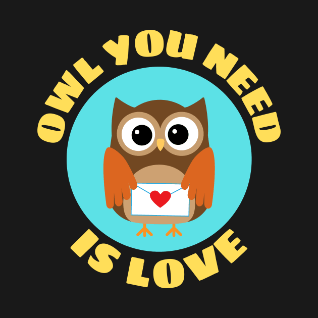 Owl You Need Is Love | Owl Pun by Allthingspunny