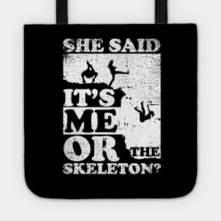 She Said It's Me Or Skeleton Tote